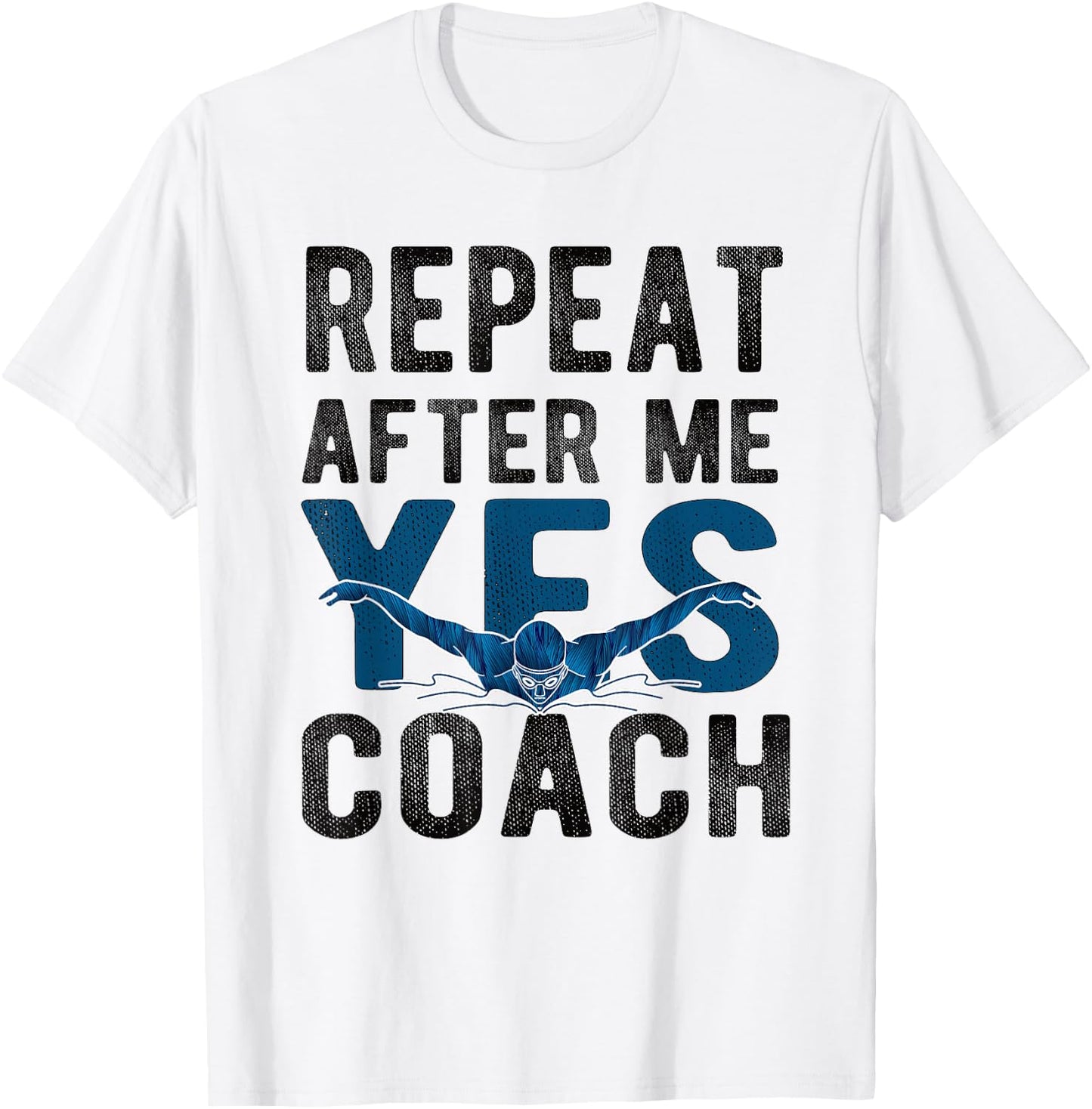 Repeat Yes Swim Coach Swimming Coach T-Shirt - T-Shirt | White