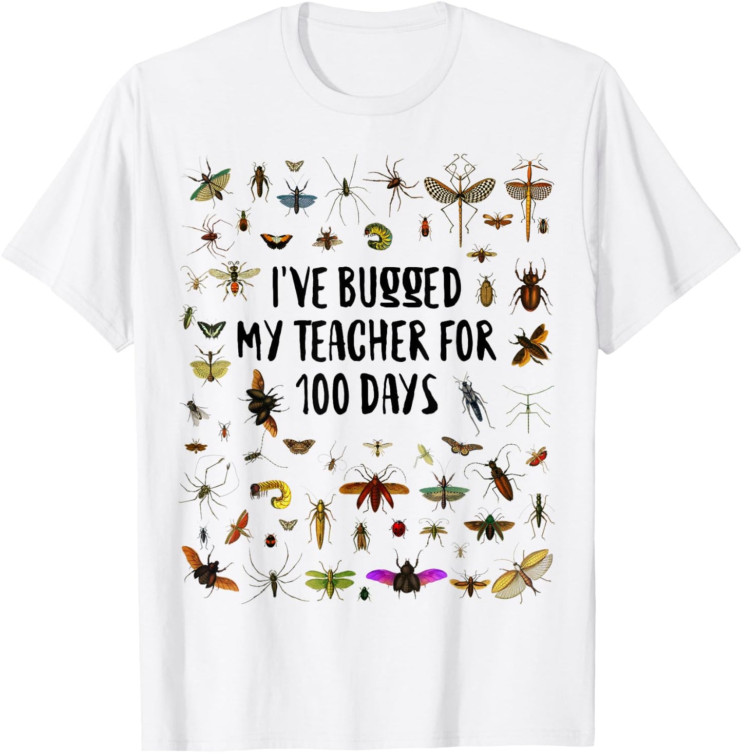 I've Bugged My Teacher 100 Days of School Kids Boys Girls T-Shirt - T-Shirt | White