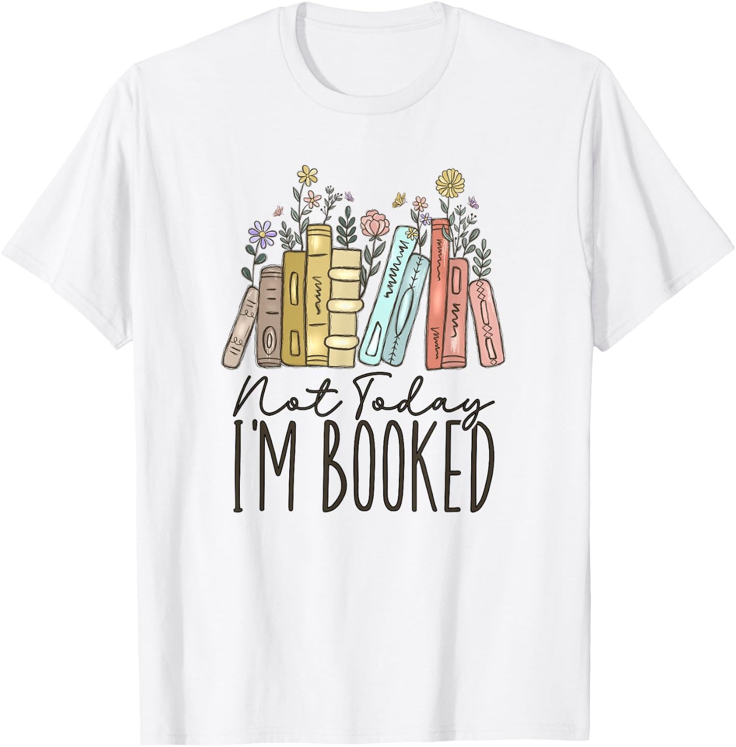 Not Today I'm Booked T-Shirt - T-Shirt | White