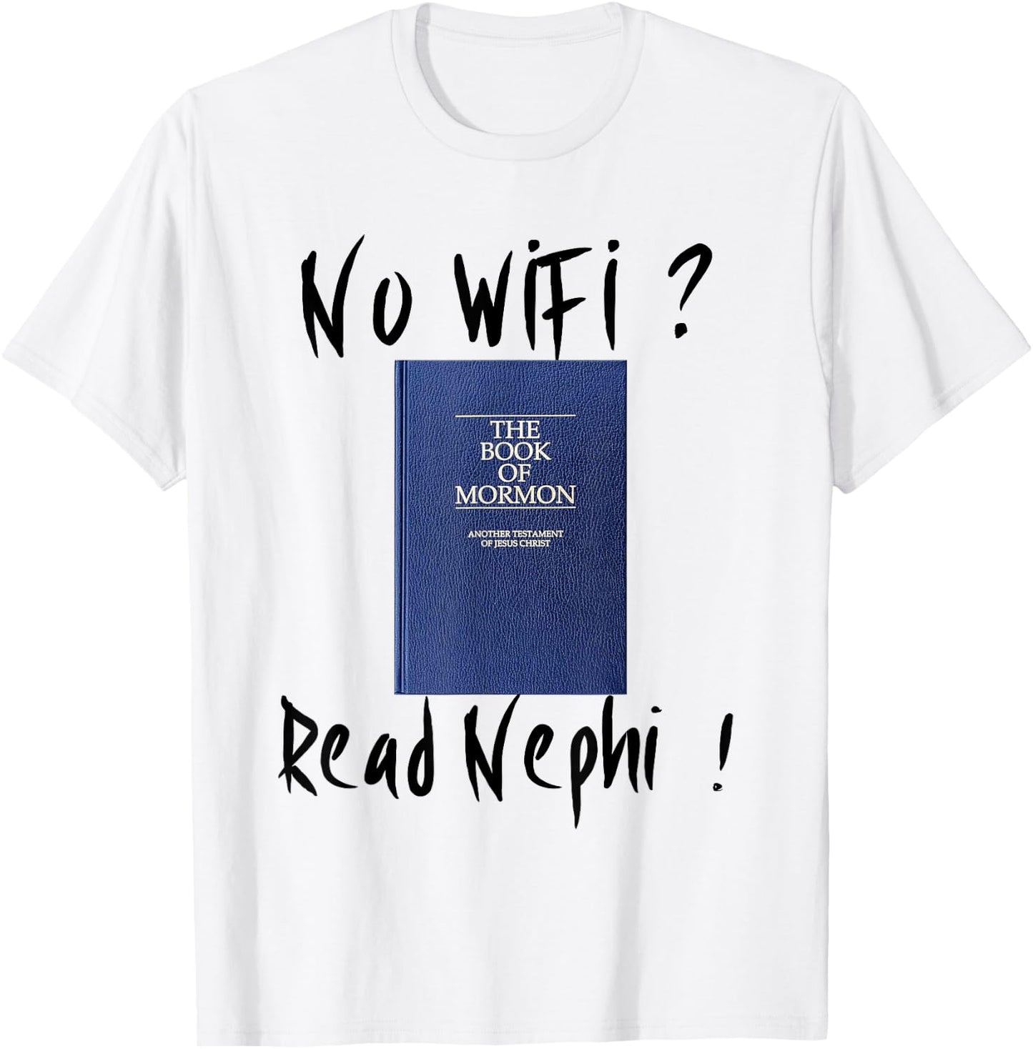 "No Wifi ? Read Nephi !" LDS Book of Mormon T-Shirt - T-Shirt | White