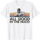 Welder Welding Vintage Retro All Good In The Hood T-Shirt - T-Shirt | White