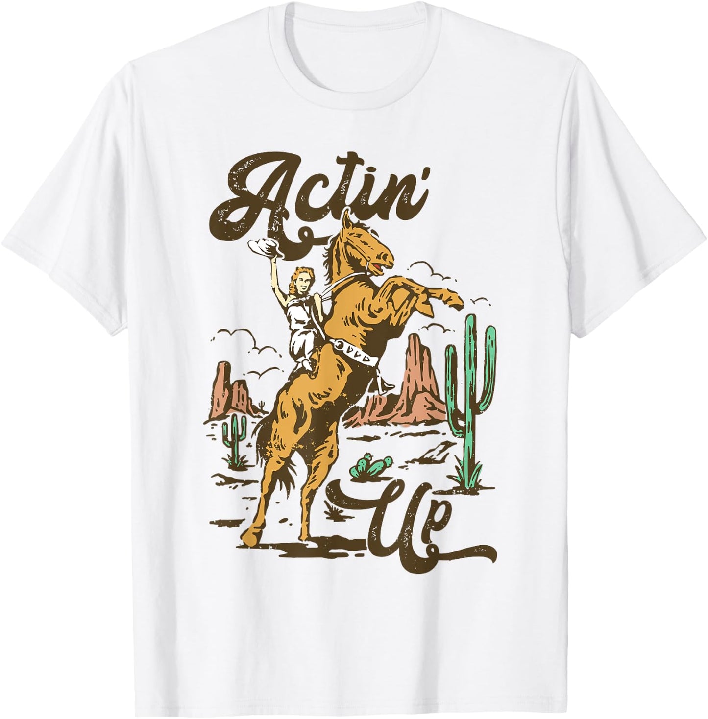 Western Women Rodeo Funny Actin' Up Cowgirl T-Shirt - T-Shirt | White