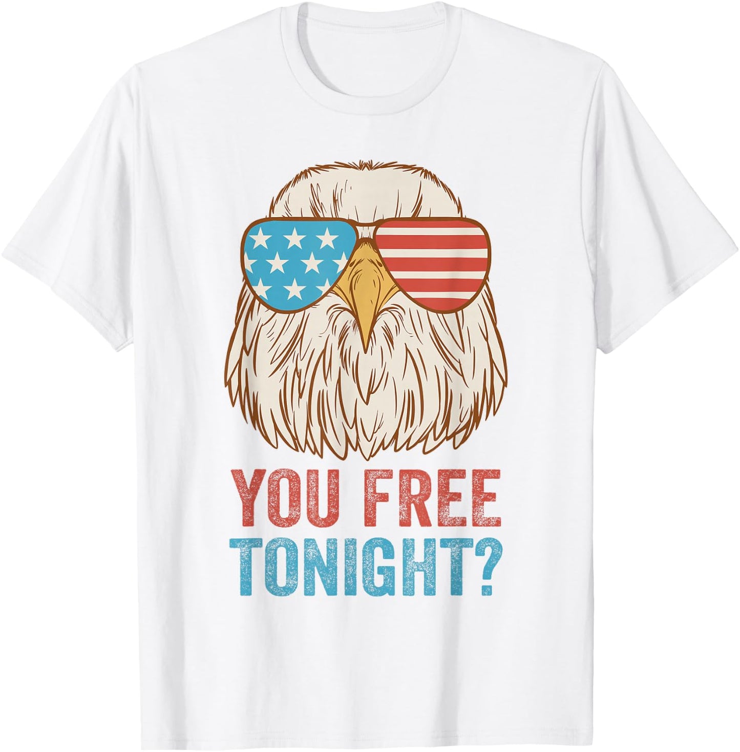 You Free Tonight Eagle Sunglasses USA 4th July Party Attire T-Shirt - T-Shirt | White