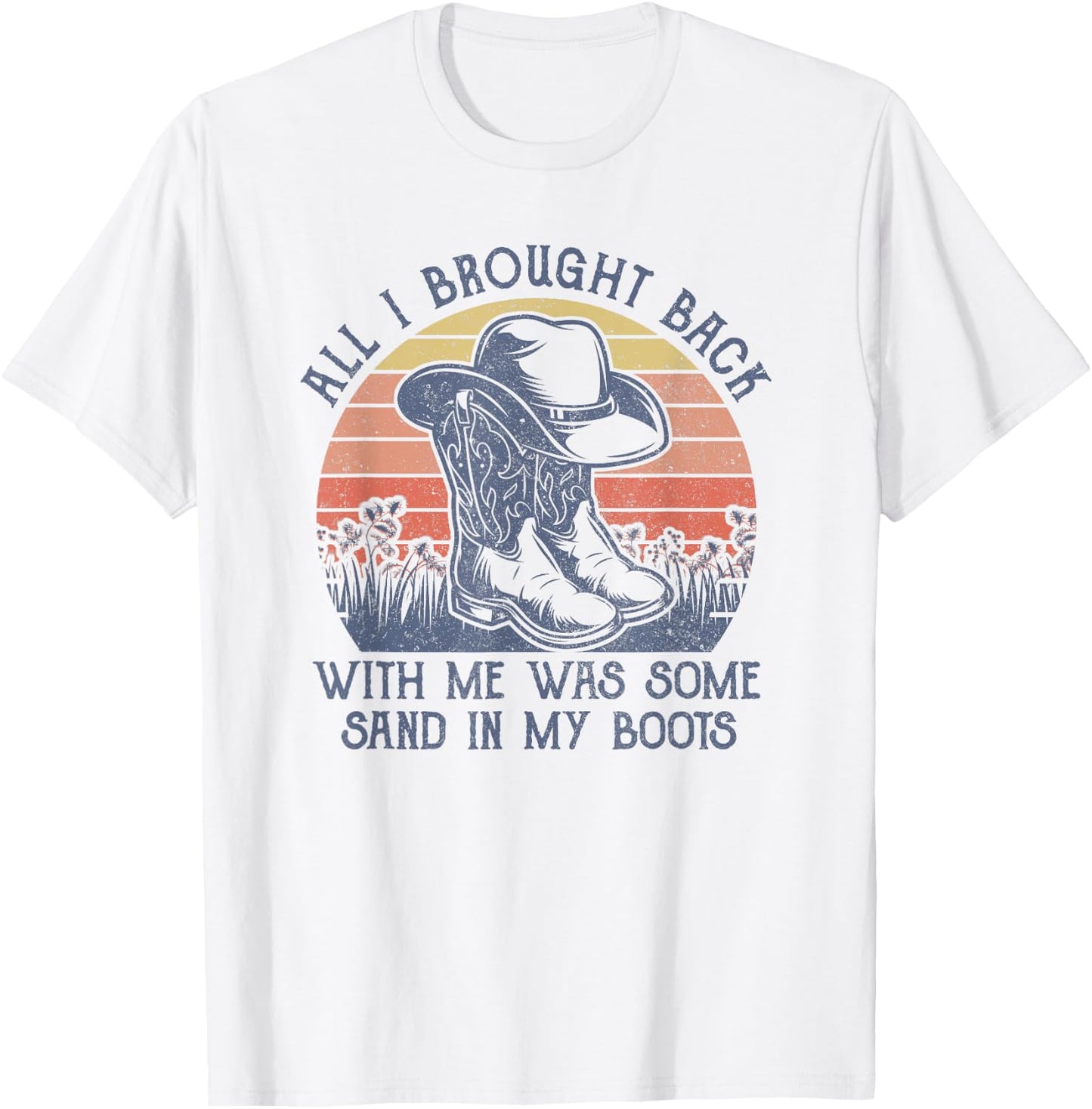 Sand In My Boots Cowboy Hat Western Life Country Music T-Shirt - T-Shirt | White