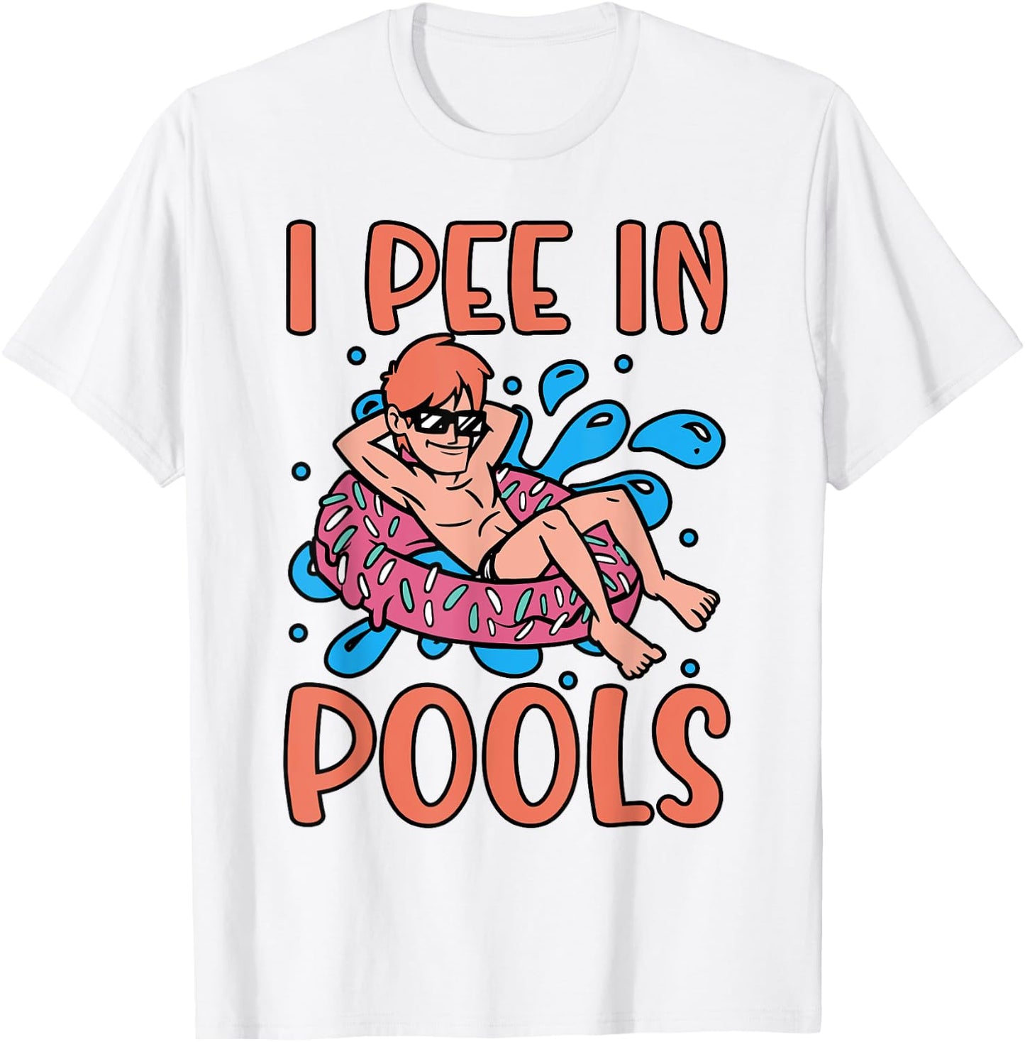 I Pee In Pools Joke Funny Swimming Party Peeing In Pools T-Shirt - T-Shirt | White