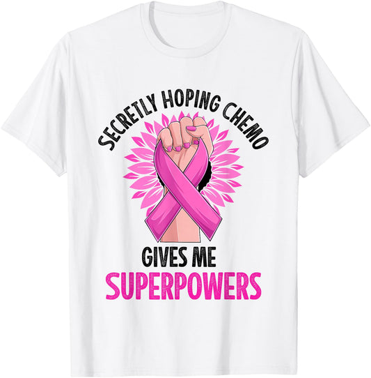 Secretly Hoping Chemo Gives Me Superpowers Breast Cancer T-Shirt - T-Shirt | White