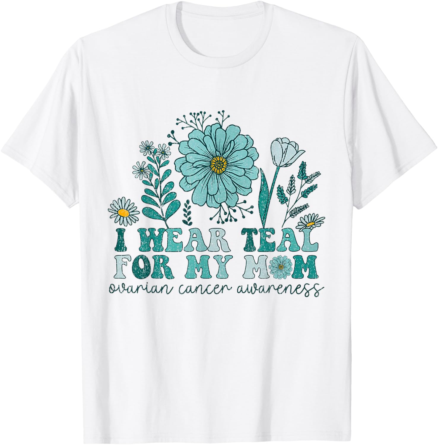 I Wear Teal For My Mom Ovarian Cancer Awareness Ovarian Canc T-Shirt - T-Shirt | White