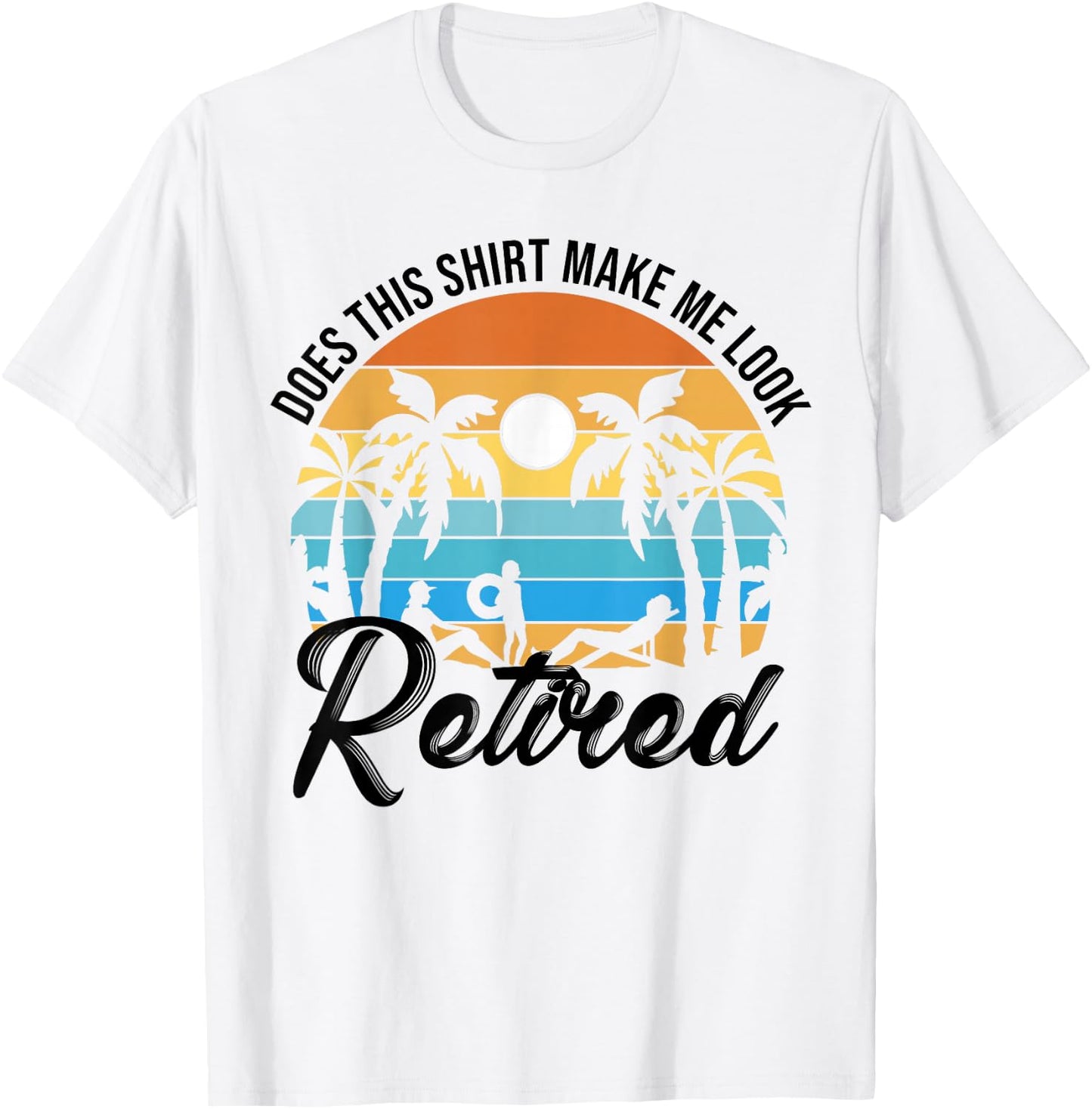 Does This Shirt Makes Me Look Retired Retirement Pensioner T-Shirt - T-Shirt | White