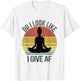 Do I Look Like I Give AF DILLIG Funny Adult Vintage Yoga T-Shirt - T-Shirt | White