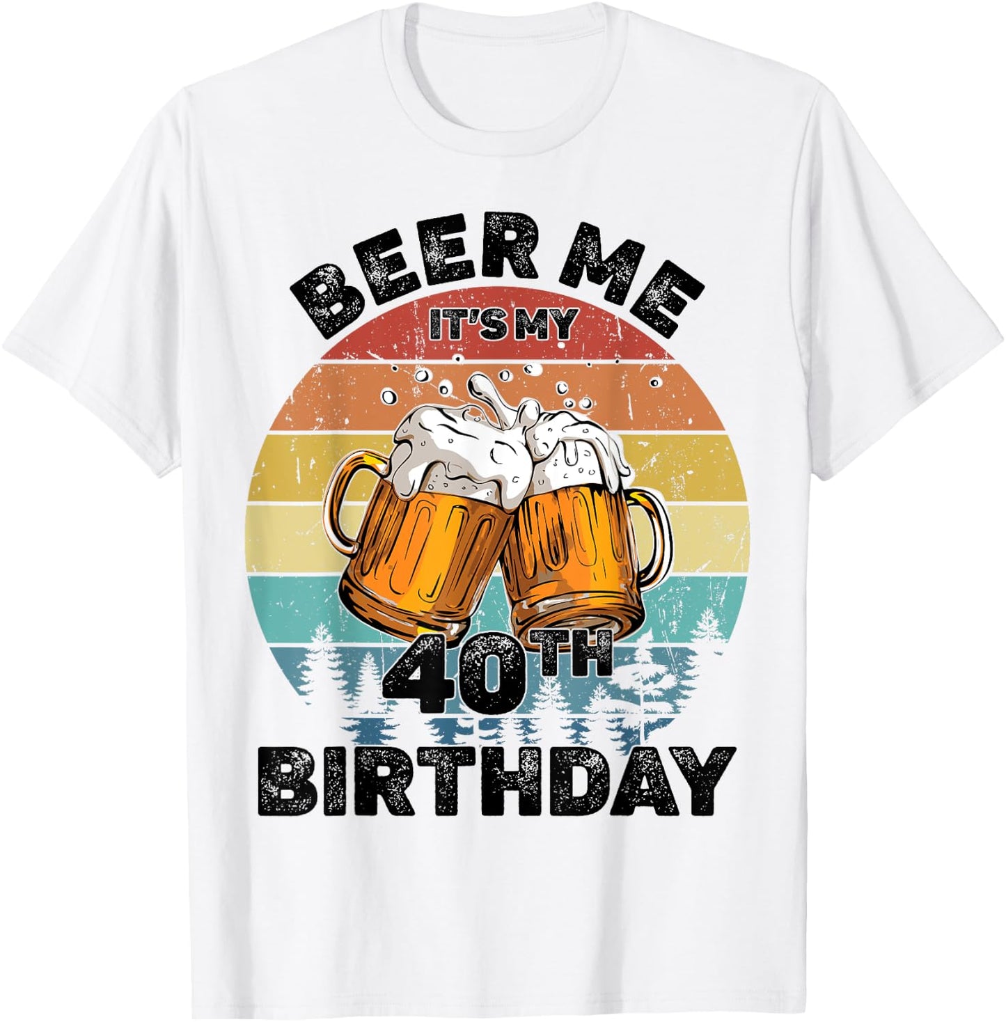 Beer Me It's My 40th Birthday T-Shirt - T-Shirt | White