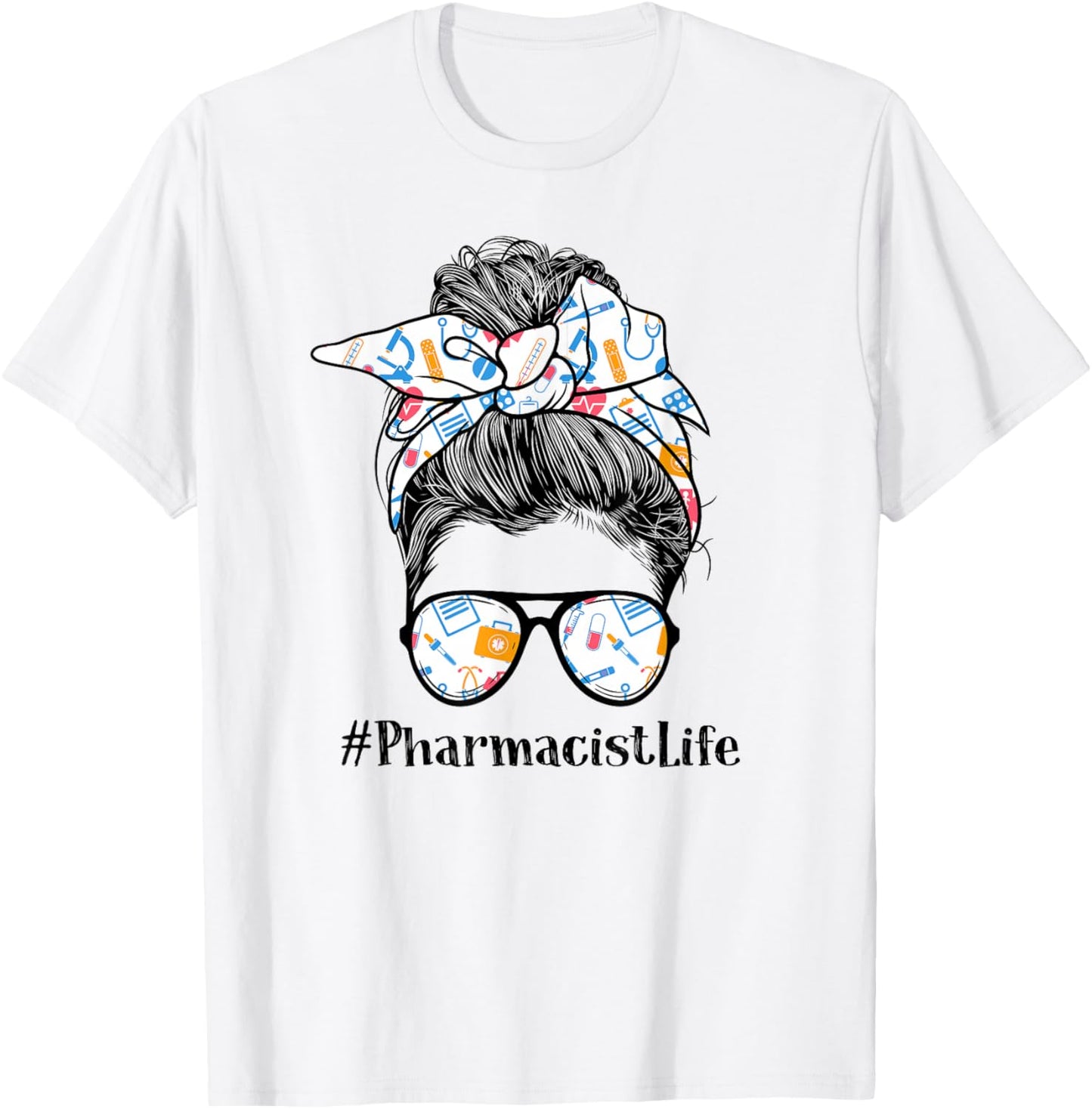 Pharmacist Life Appreciation Day Messy Bun Women T-Shirt - T-Shirt | White