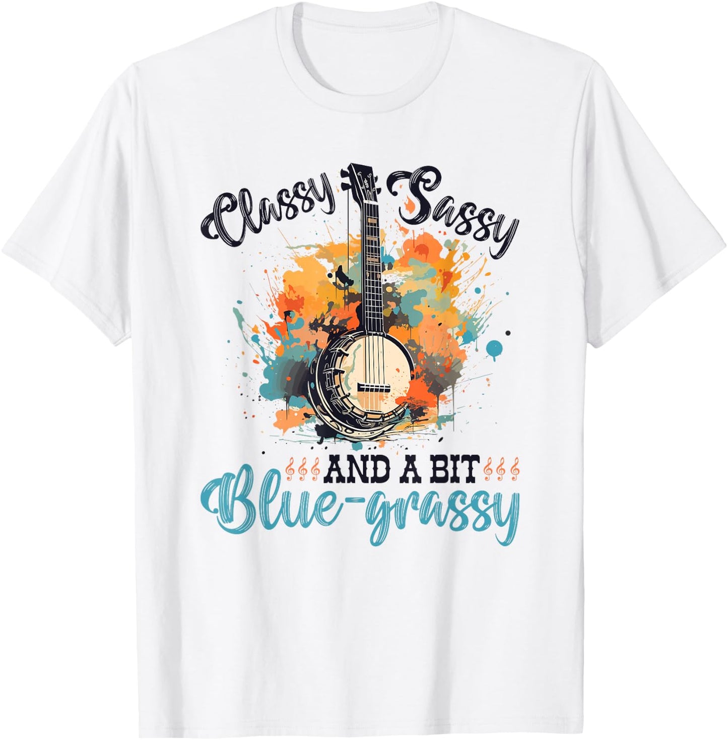 Bluegrass Banjo, Classy Sassy, Women Bluegrass Music T-Shirt - T-Shirt | White