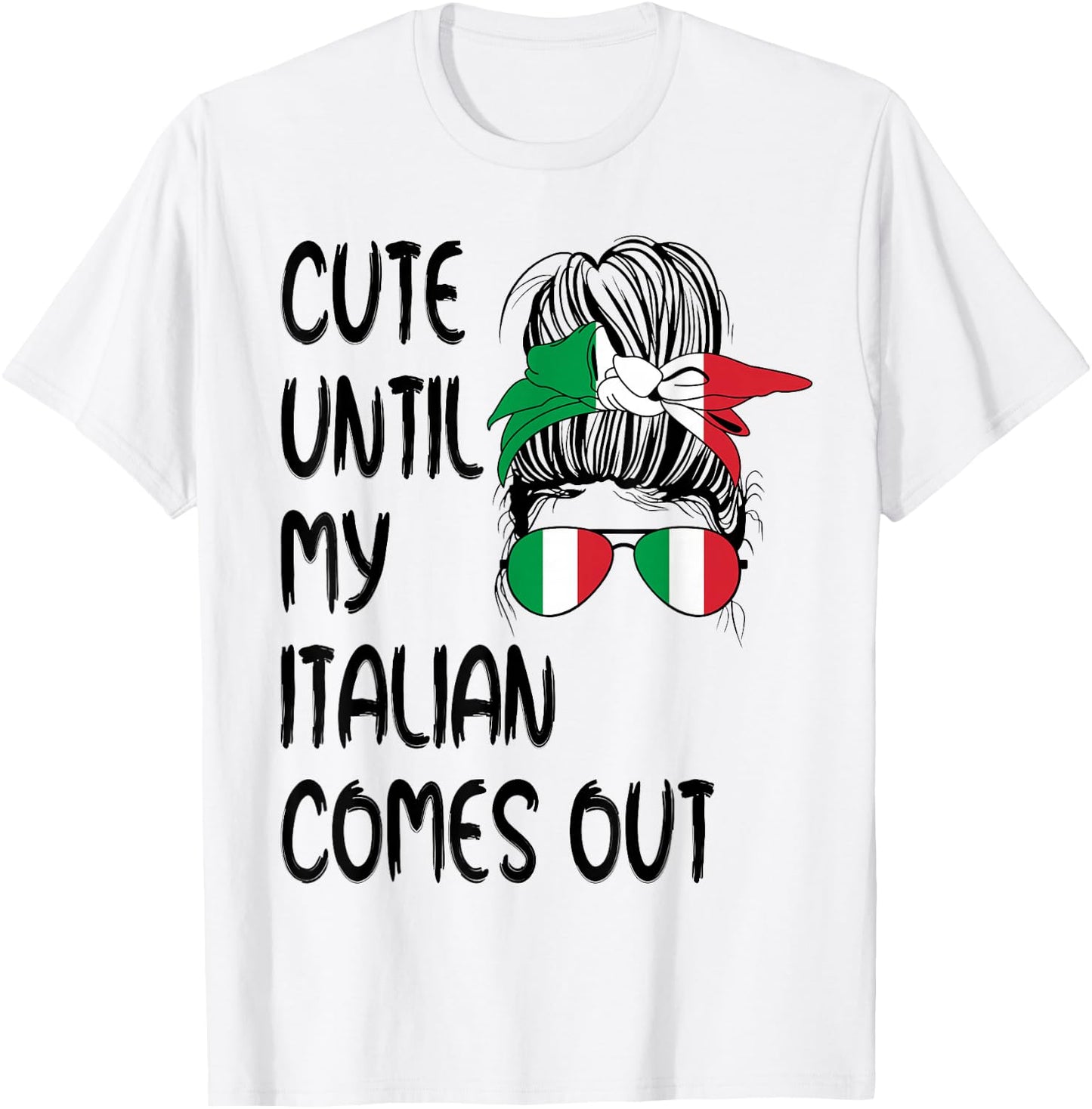 Funny Cute Until My Italian Comes Out T-Shirt - T-Shirt | White