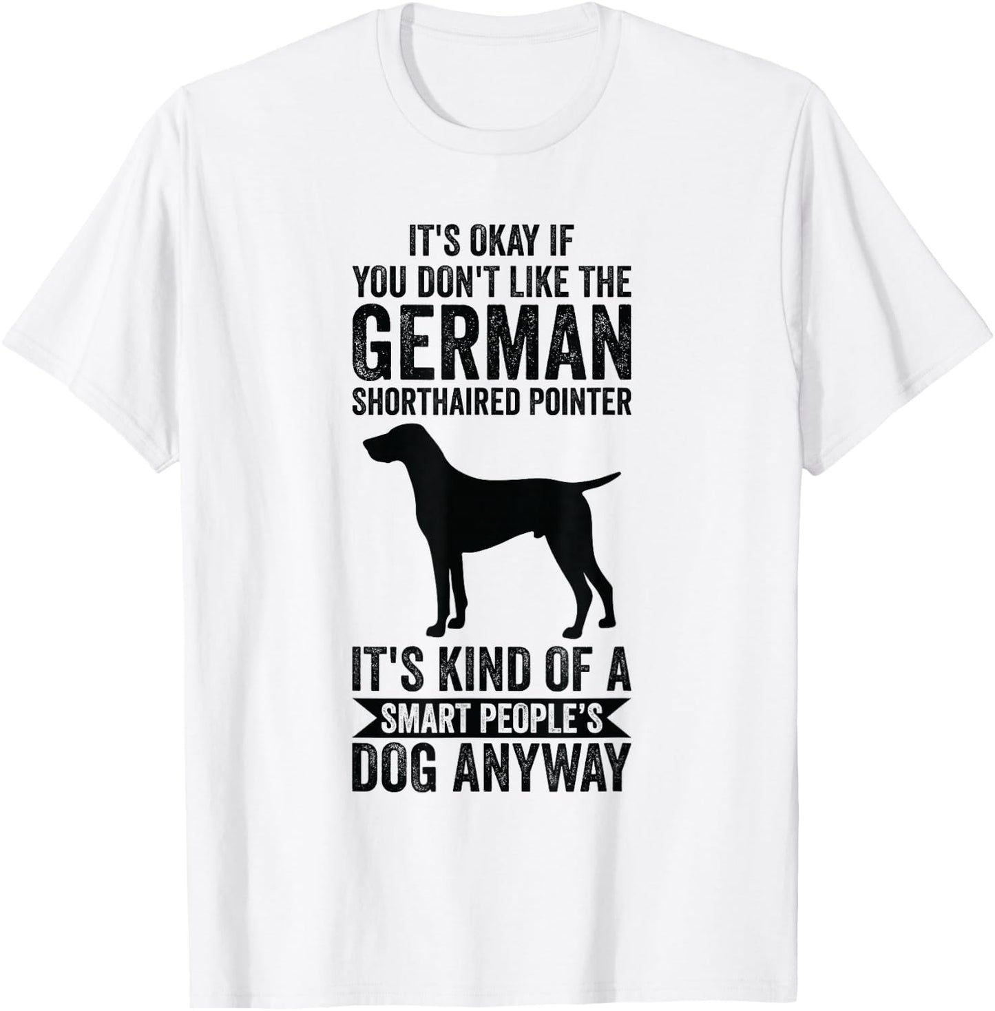 It's Smart People's Dog Anyway - German Shorthaired Pointer T-Shirt - T-Shirt | White