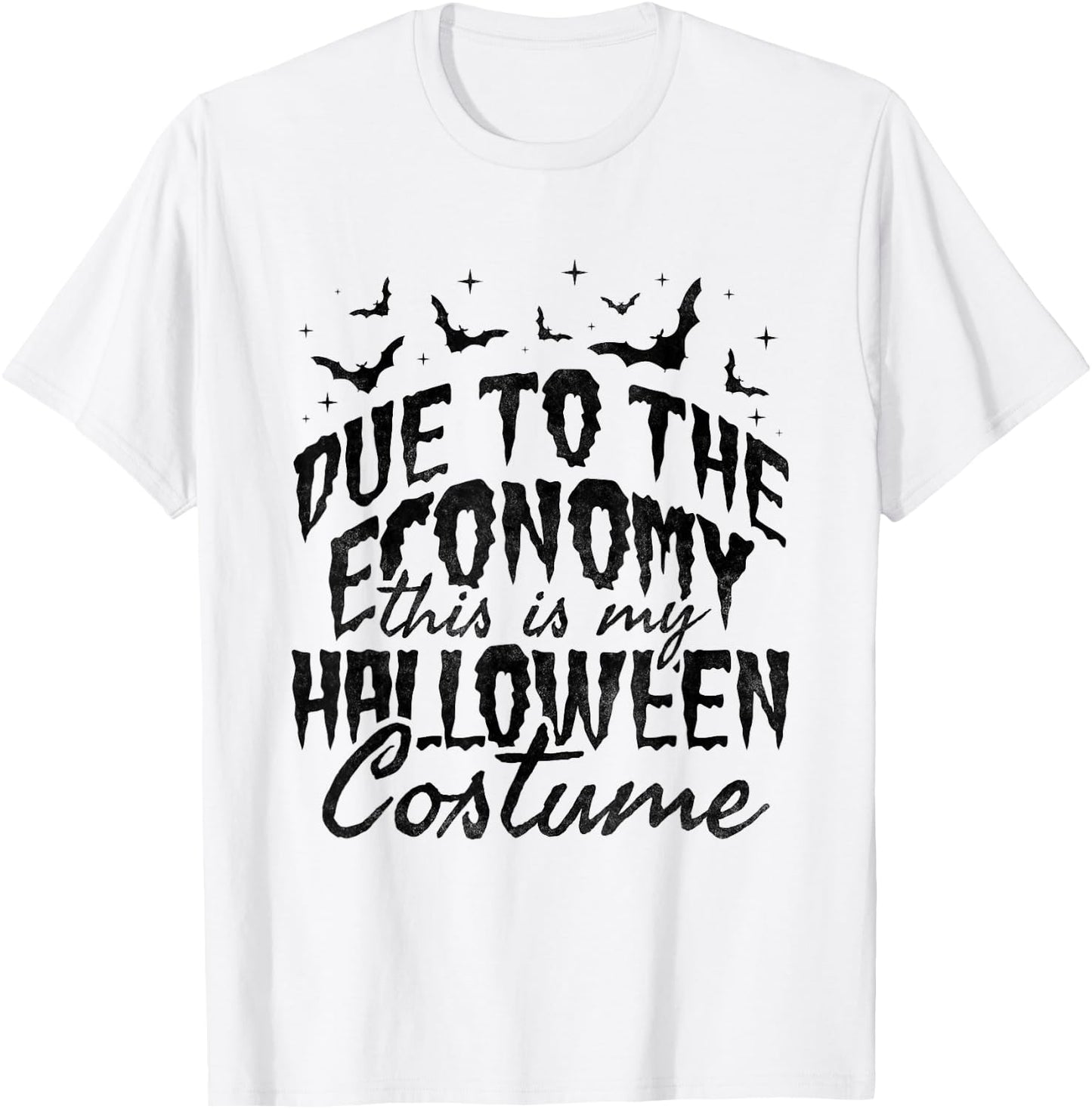 Due To The Economy This Is My Halloween Costume T-Shirt - T-Shirt | White