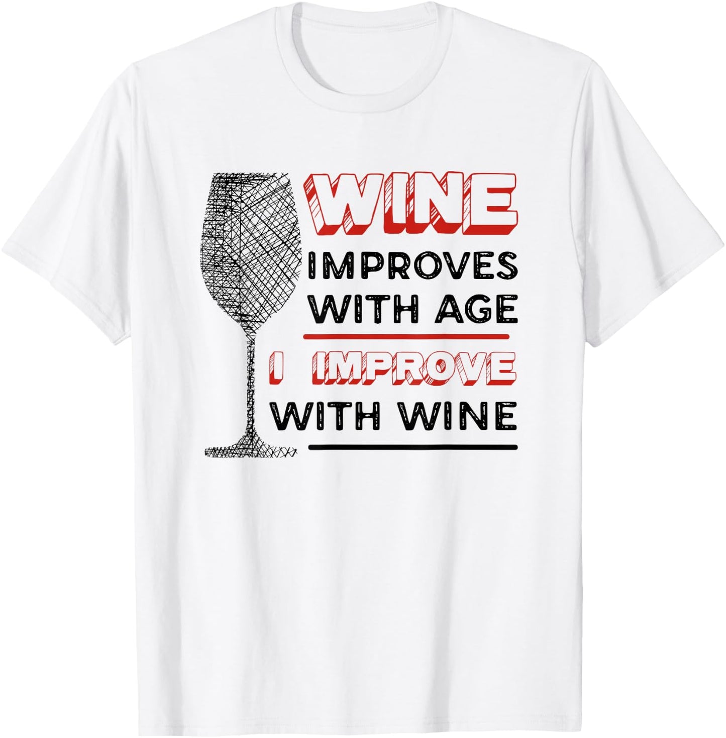 Wine Improves With Age I Improve With Wine - Wine Lover T-Shirt - T-Shirt | White