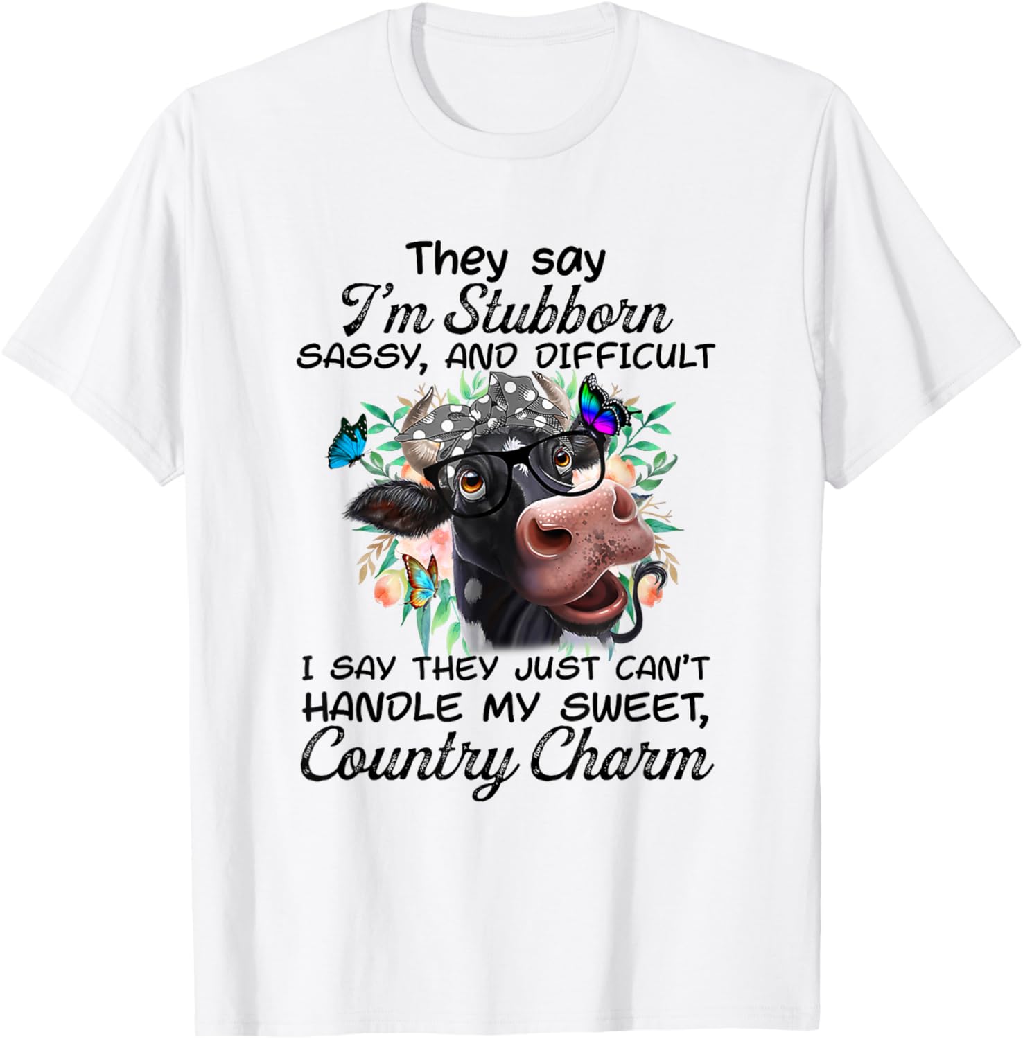 They Say I'm Stubborn Sassy And Difficult Cow Farmer T-Shirt - T-Shirt | White