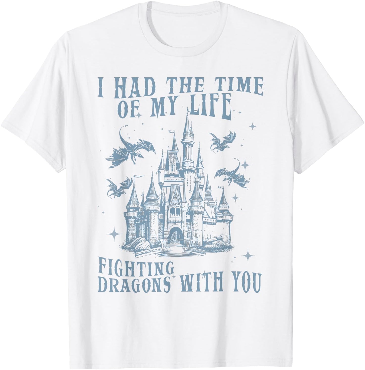 I Had The Time of My Life Fighting Dragons with You Mythical T-Shirt - T-Shirt | White