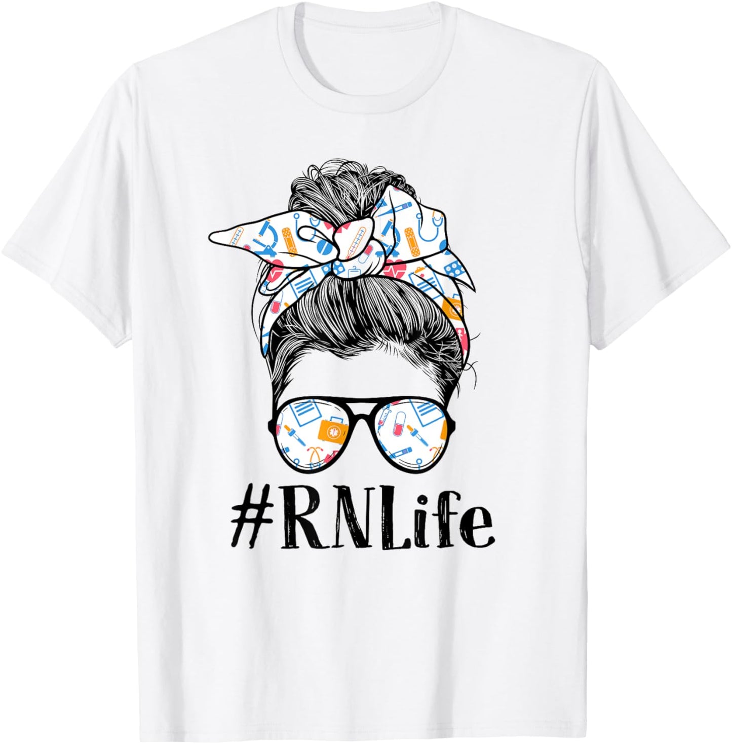 RN Registered Nurse Life Appreciation Day Messy Bun Women T-Shirt - T-Shirt | White