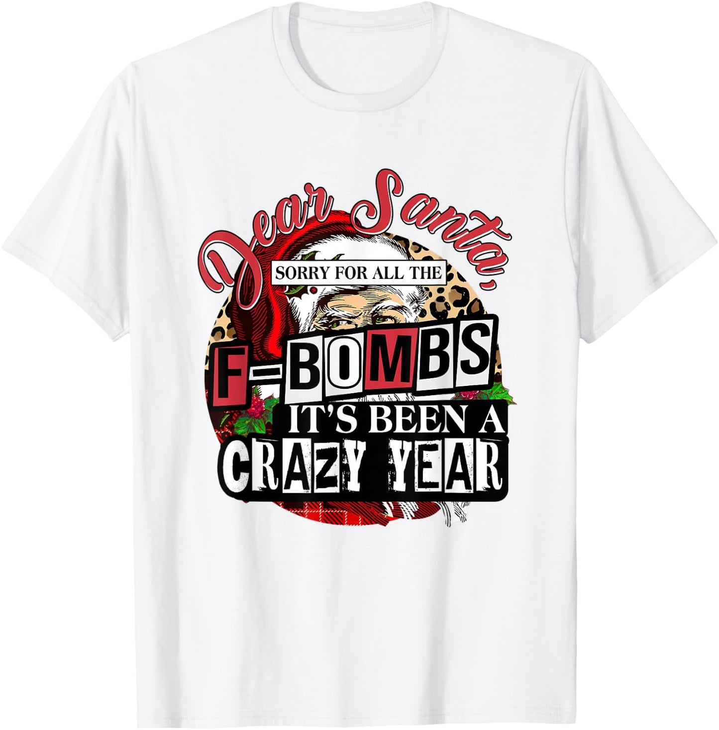 Christmas Dear Santa Sorry For All The F Bombs Crazy Year T-Shirt - T-Shirt | White