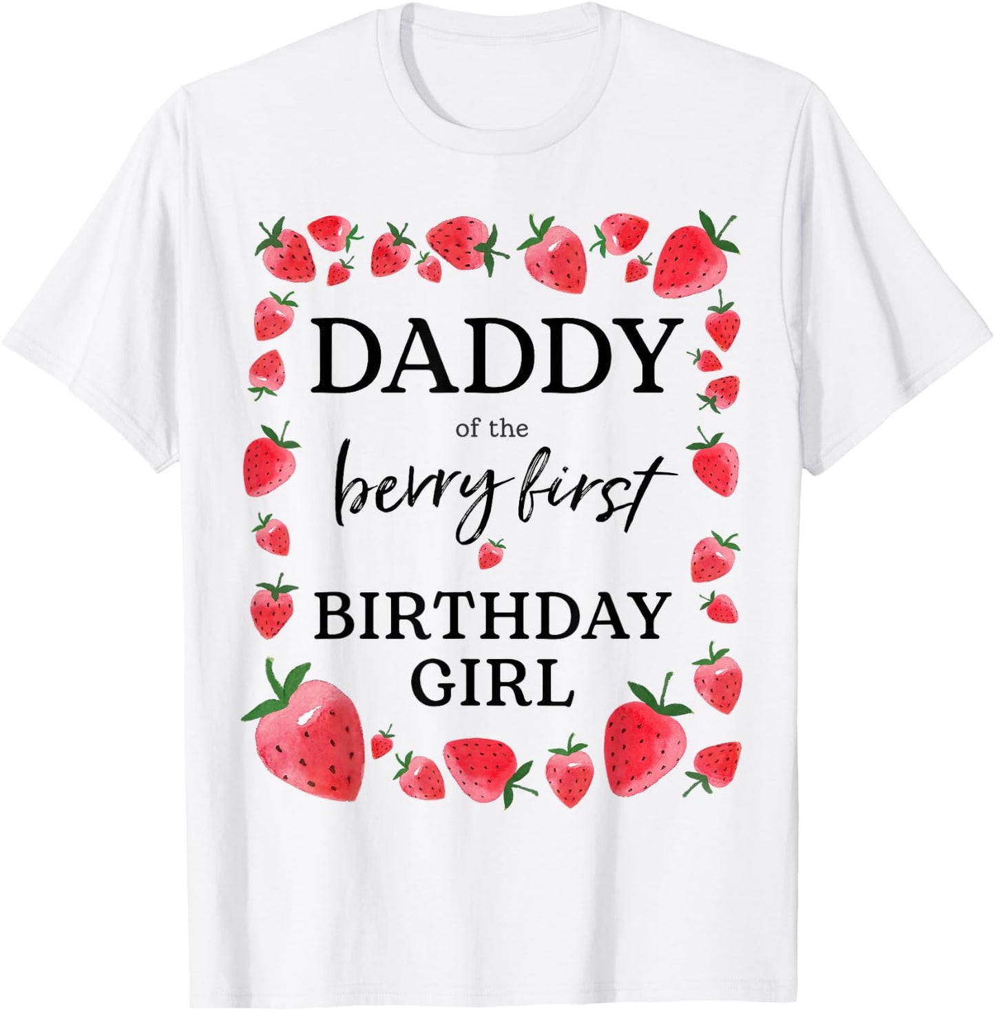Daddy of The Berry First Birthday Girl Sweet One Strawberry T-Shirt - T-Shirt | White