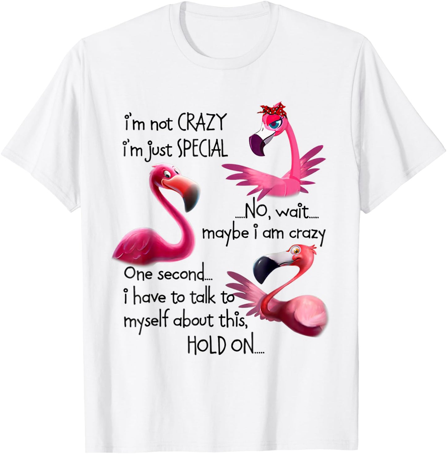 I'm Not Crazy I'm Just Special Funny Flamingo Saying T-Shirt - T-Shirt | White
