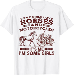 Some girls love horses and motorcycles its me im some girls T-Shirt - T-Shirt | White