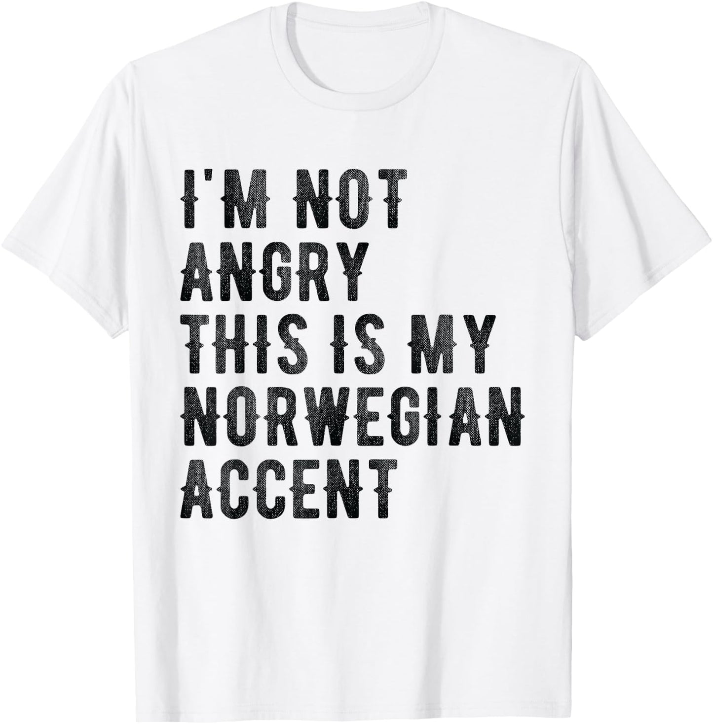 I'm Not Angry This Is My Norwegian Accent - Funny Norway T-Shirt - T-Shirt | White