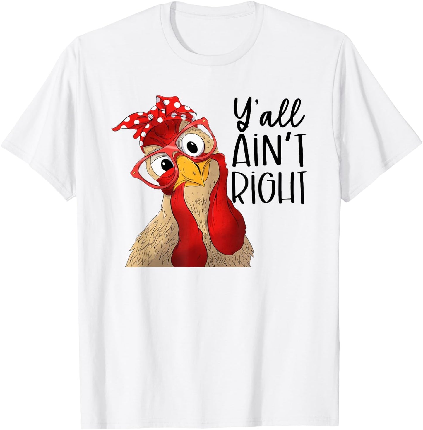 Yall Aint Right, Y'all Ain't Right, Chicken Dealer T-Shirt - T-Shirt | White