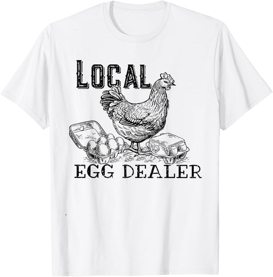 Local Egg Dealer T-Shirt - T-Shirt | White