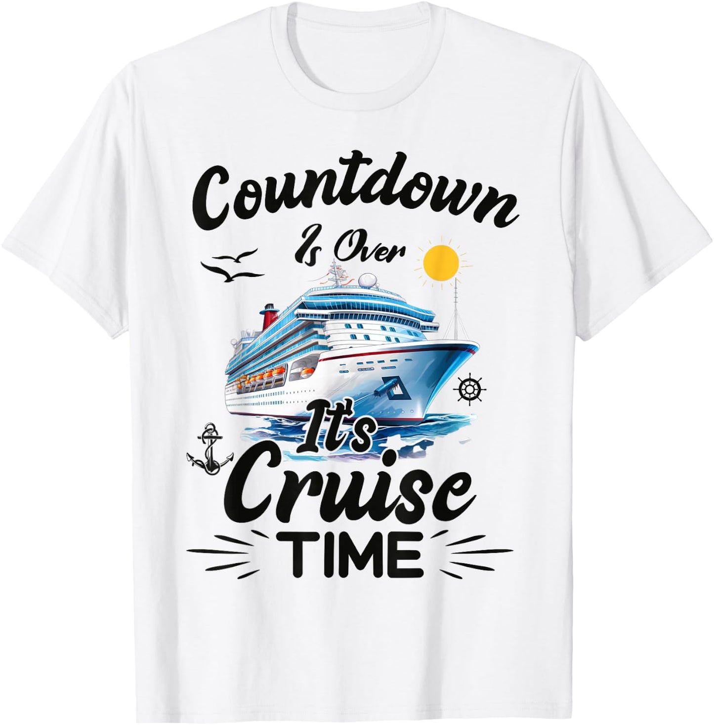 Countdown is Over It's Cruise Time Cruising Cruise Ship T-Shirt - T-Shirt | White