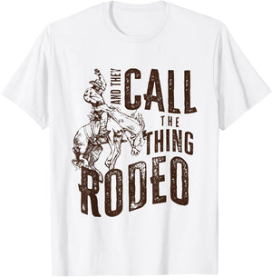 They Call The Thing Rodeo Retro Cowboy Cowgirl Western T-Shirt - T-Shirt | White