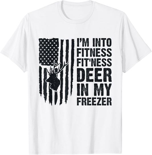 I'm Into Fitness Fit'Ness Deer In My Freezer Deer Hunting T-Shirt - T-Shirt | White