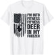 I'm Into Fitness Fit'Ness Deer In My Freezer Deer Hunting T-Shirt - T-Shirt | White