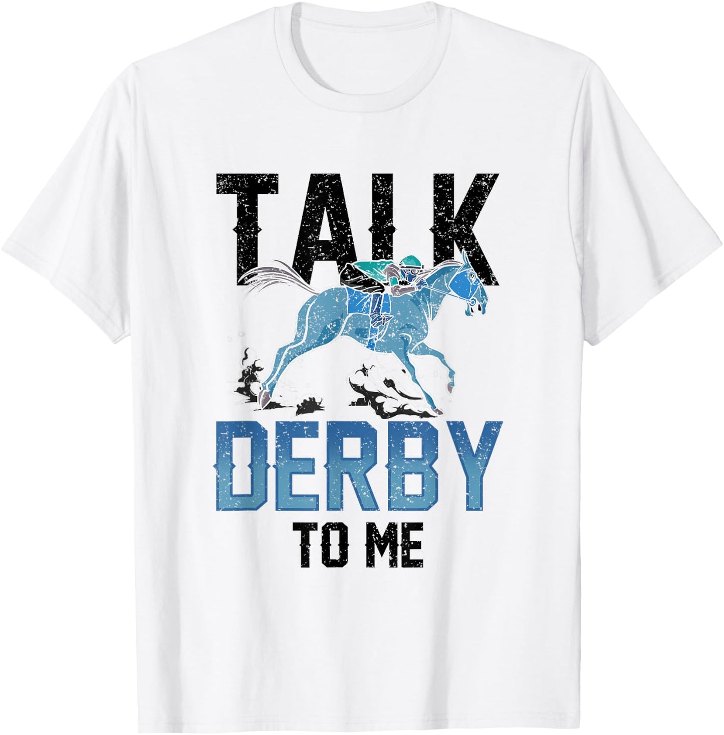 Talk Derby To Me Lover Equestrian Rider Riding Horse T-Shirt - T-Shirt | White