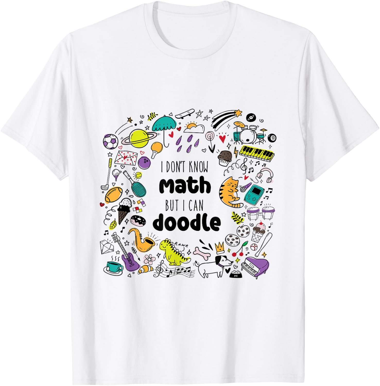 I Don’t Know Math But I Can Doodle Funny Creative Graphic T-Shirt - T-Shirt | White