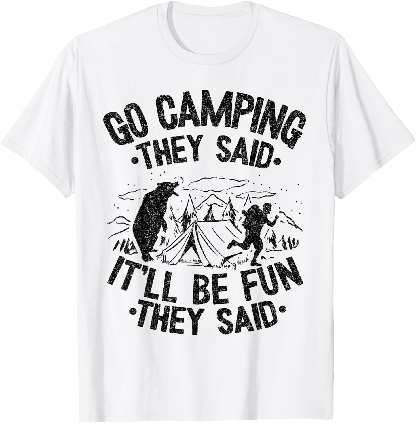 Go Camping They Said It'll Be Fun Outdoor Joke Bear Camper T-Shirt - T-Shirt | White