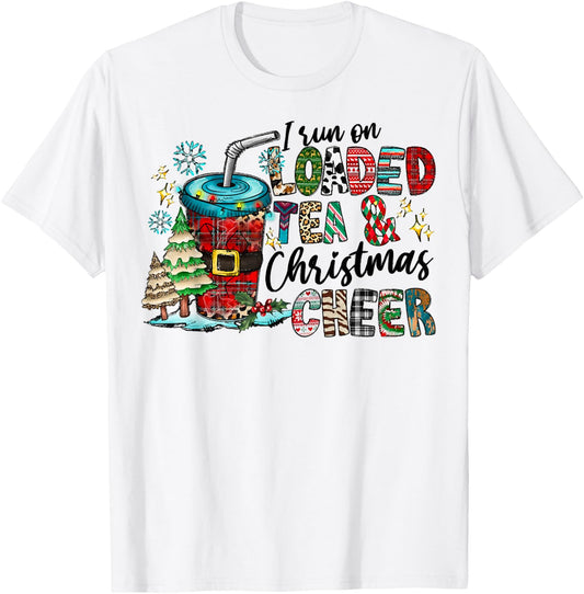 I Run On Loaded Tea And Christmas Cheer, Christmas Costume T-Shirt - T-Shirt | White
