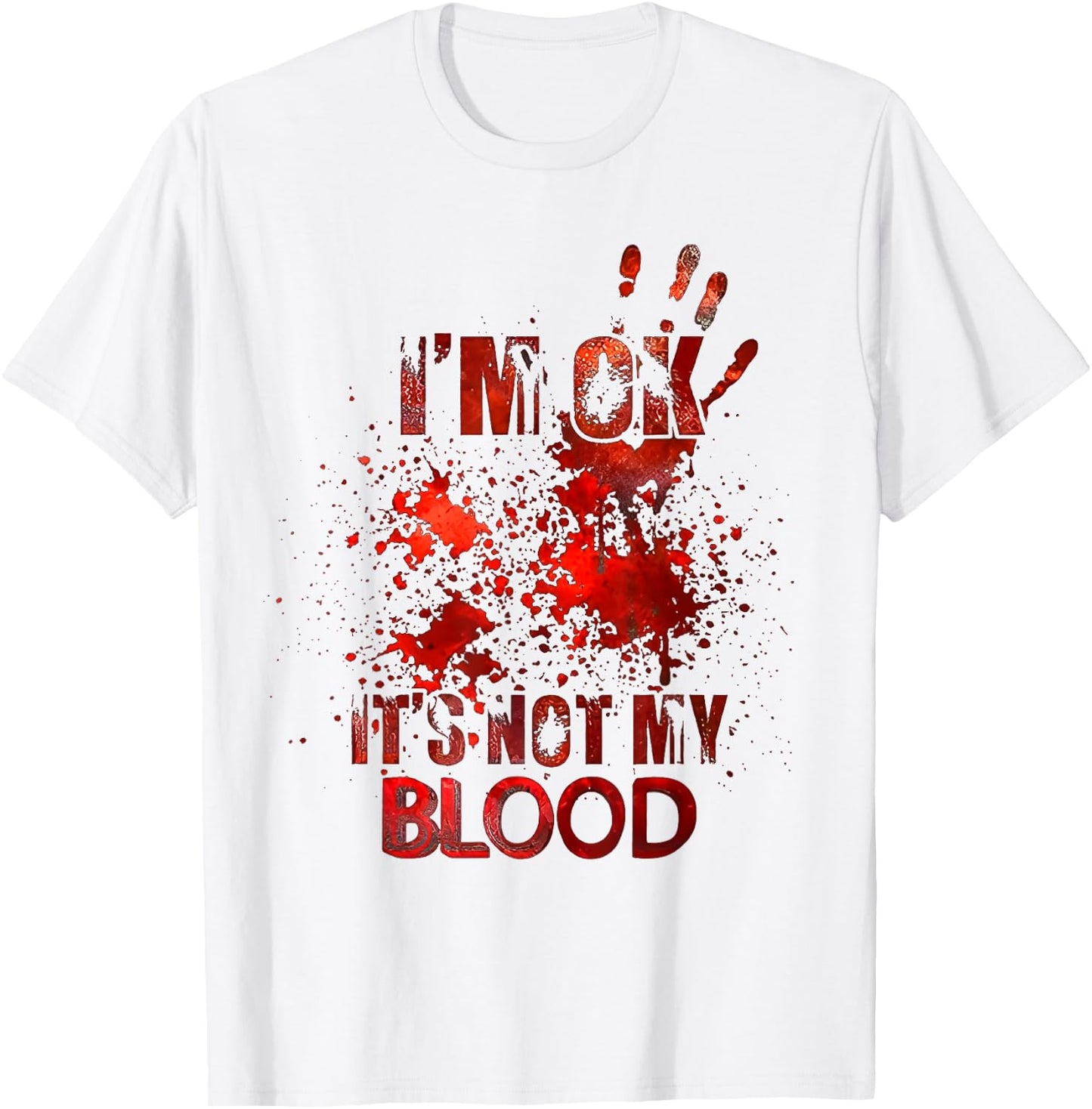 I'm Ok It's Not My Blood T-Shirt - T-Shirt | White
