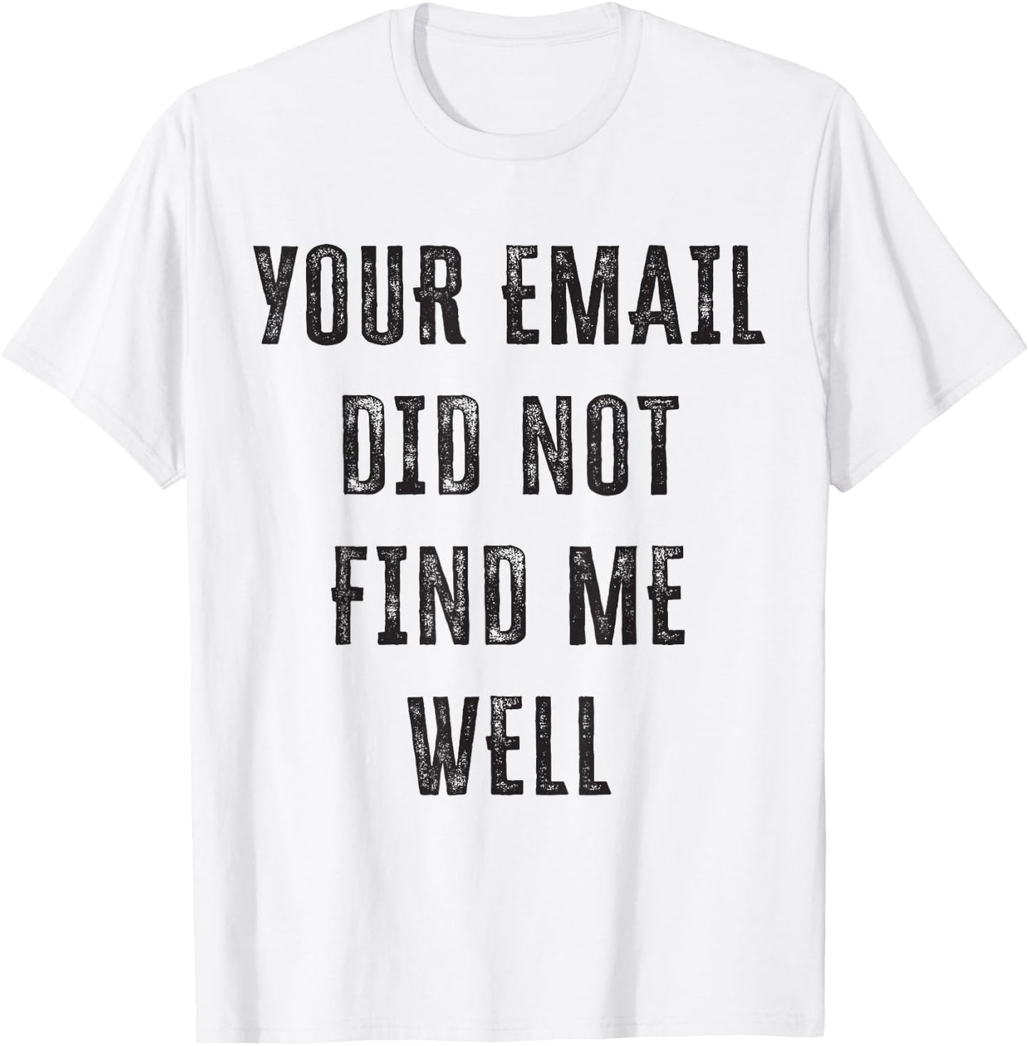 Your email didn't find me well T-Shirt - T-Shirt | White