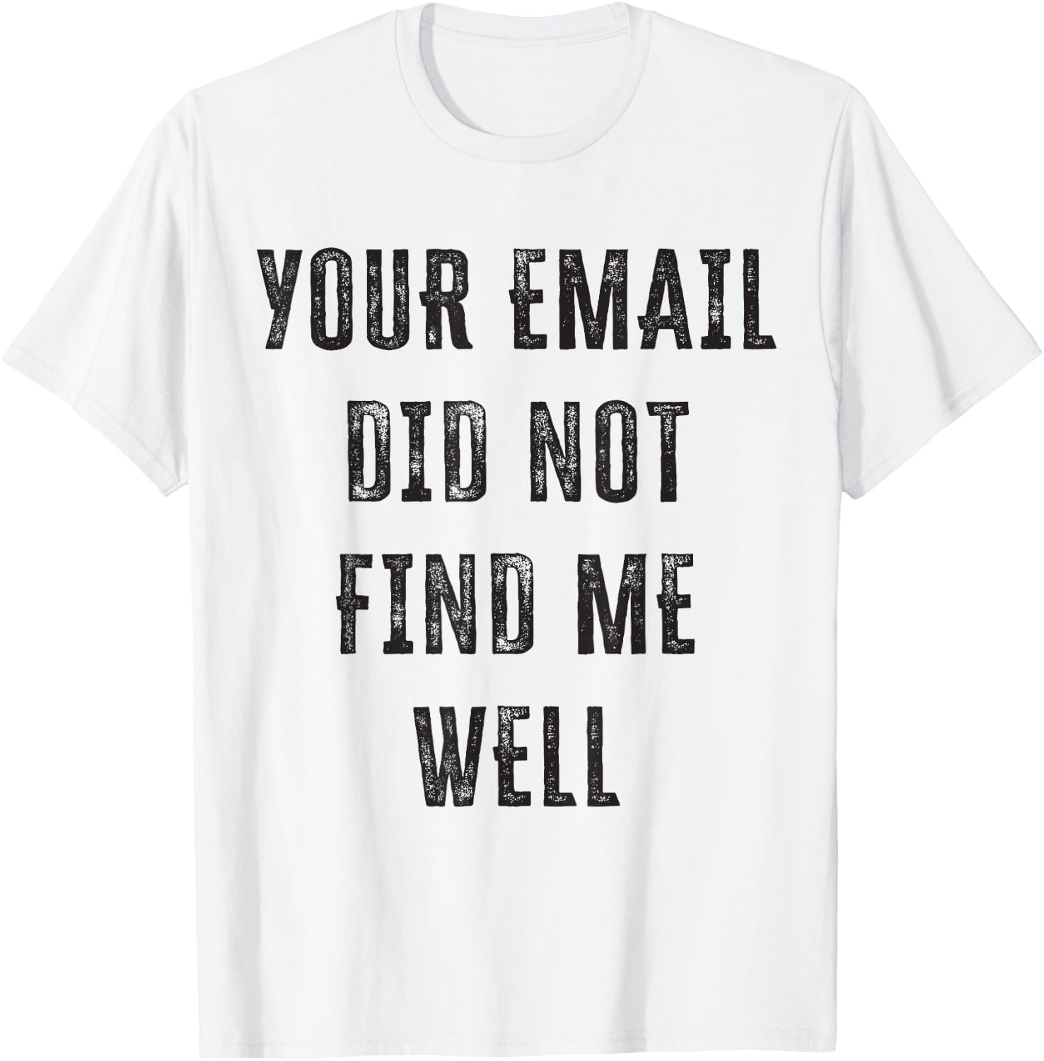Your email didn't find me well T-Shirt - T-Shirt | White