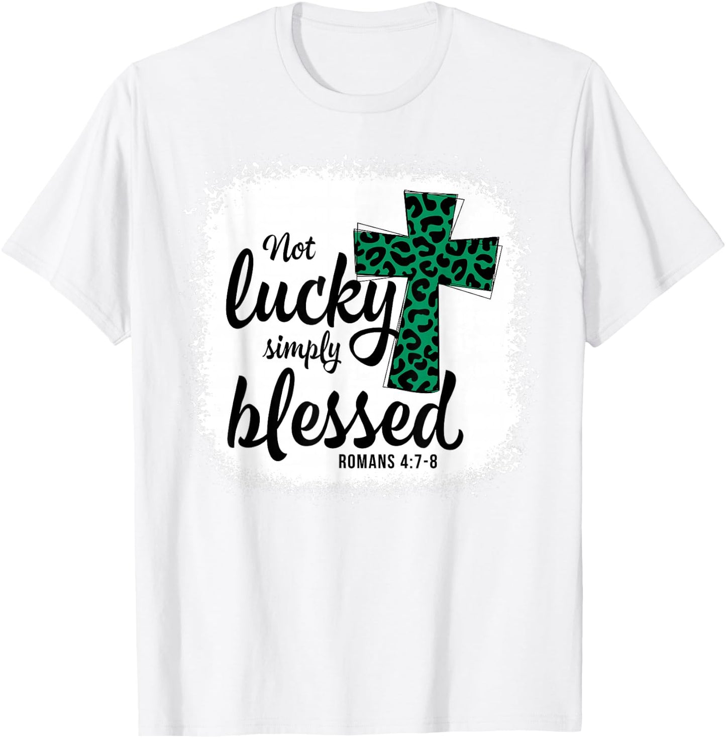 Bleached Shamrock Not Lucky Simply Blessed St. Patrick's Day T-Shirt - T-Shirt | White