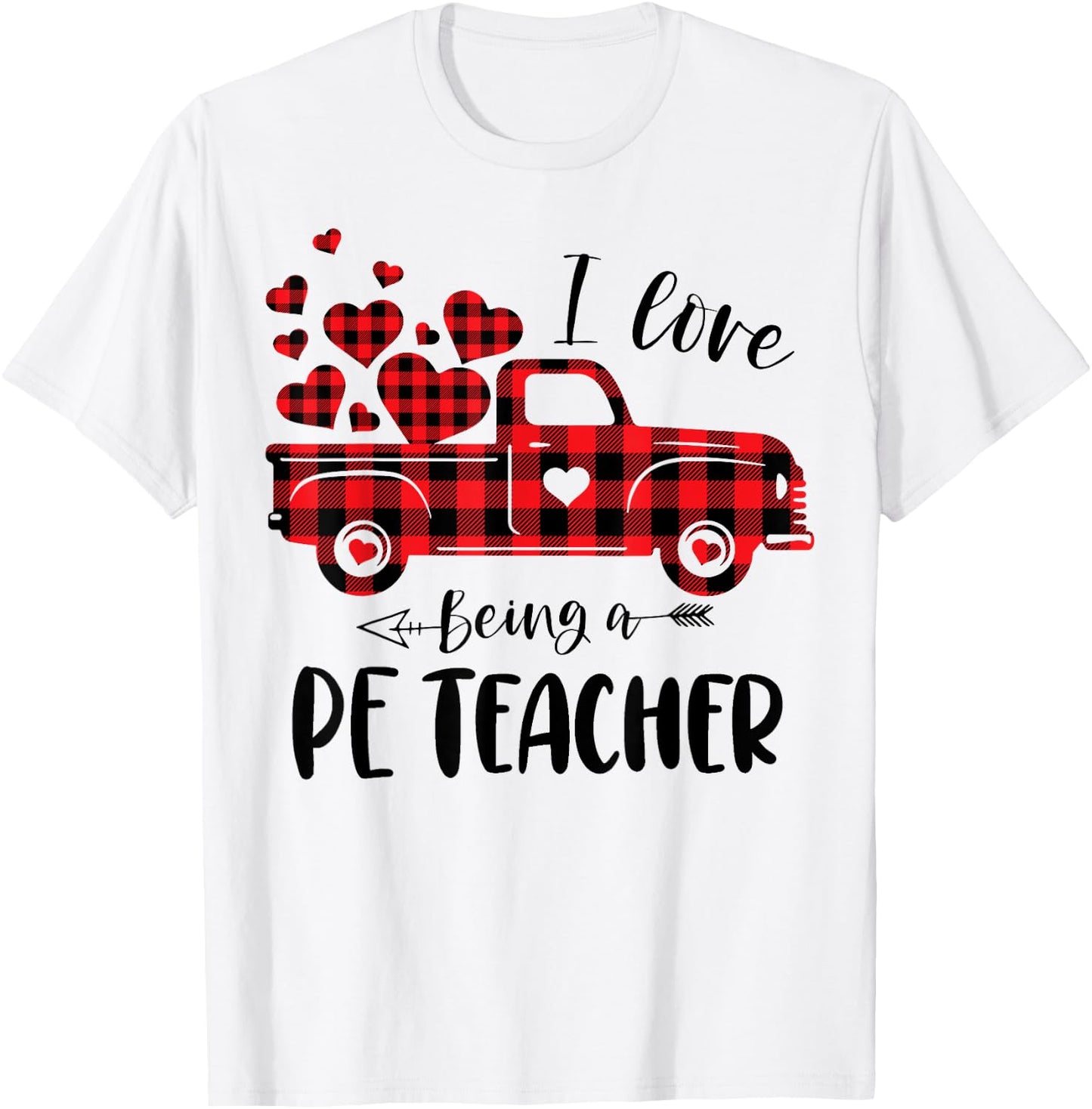 I Love Being A PE Teacher Red Plaid Truck Valentines Day Women T-Shirt - T-Shirt | White