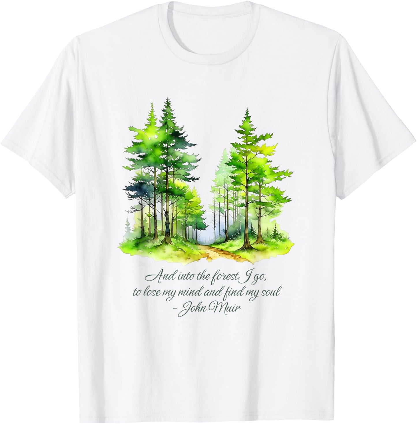 John Muir quote And Into The Forest I go nature lover T-Shirt - T-Shirt | White