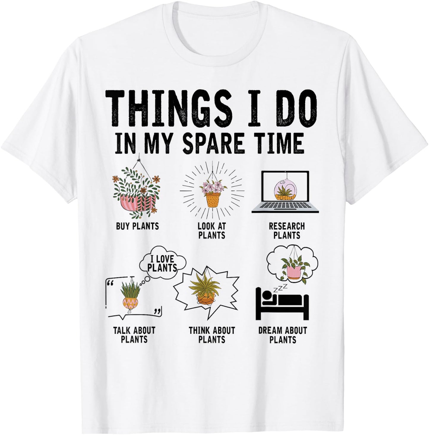 Things I Do In My Spare Time Plant Indoor Gardening Lover T-Shirt - T-Shirt | White