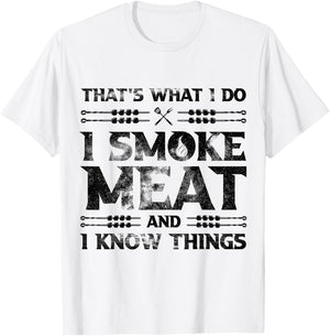 That's What I Do I Smoke Meat And I Know Things Grilling T-Shirt - T-Shirt | White