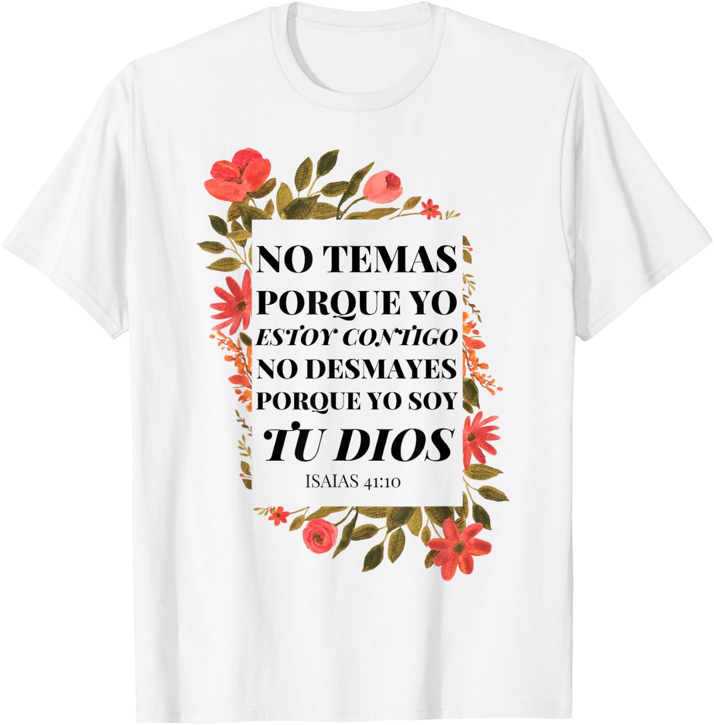 No Temas Christian Quote In Spanish Bible Verse 41:10 Floral T-Shirt - T-Shirt | White