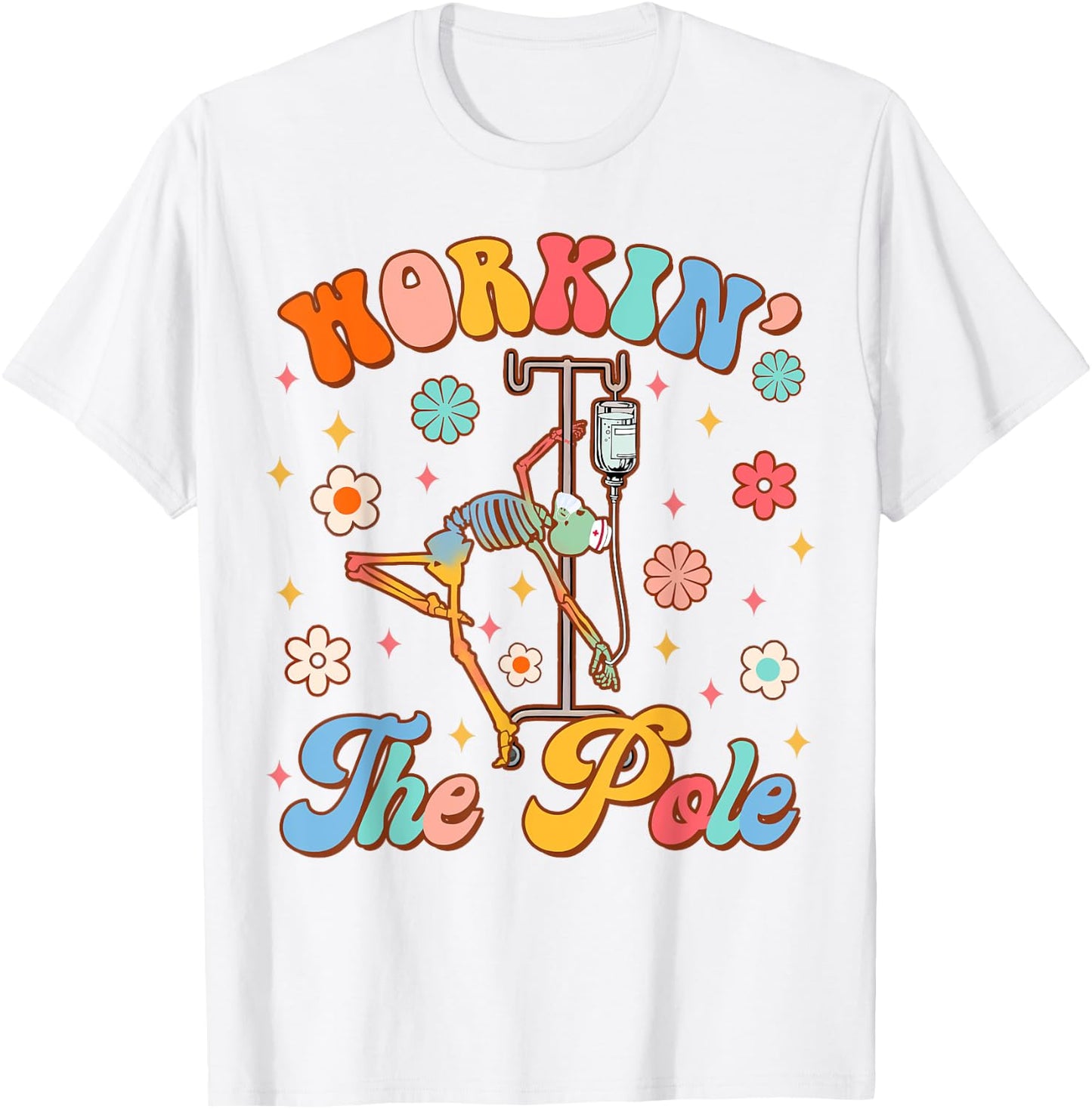 Funny Emergency Room Nurse Life ER Nursing Workin' The Pole T-Shirt - T-Shirt | White