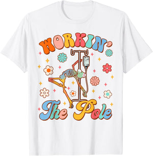 Funny Emergency Room Nurse Life ER Nursing Workin' The Pole T-Shirt - T-Shirt | White