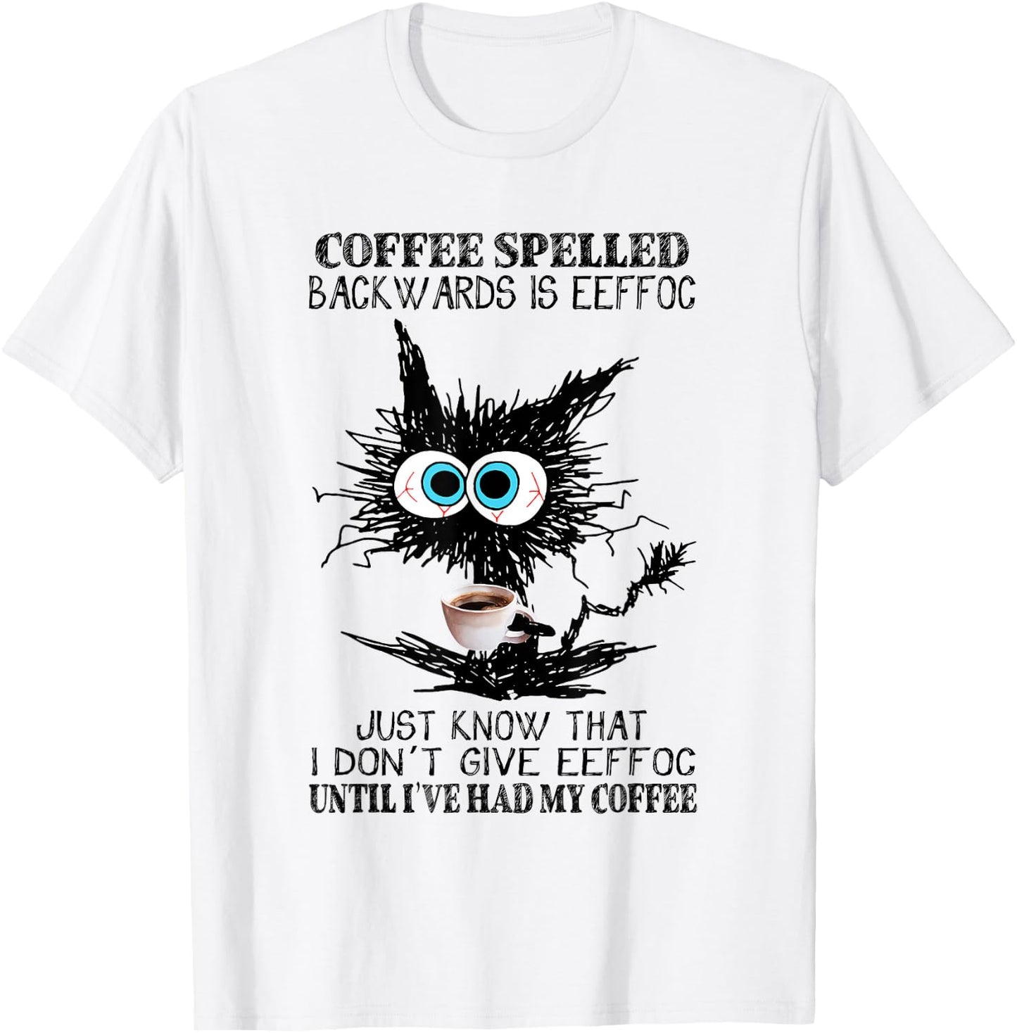 Funny Black Cat Coffee Spelled Backwards Is Eeffoc T-Shirt - T-Shirt | White